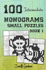 100 Intermediate Nonograms - Small Puzzles - Book 1 By Jeanette Goodman Cover Image