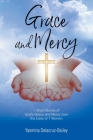 GRACE and MERCY: 7 Short Stories of God's Grace and Mercy Over the Lives of 7 Women By Yasmina Delacruz-Bailey Cover Image