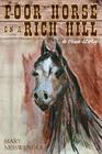 Poor Horse on a Rich Hill: ...a true story By Mary Neiswender Cover Image