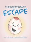 The Great Grace Escape By Pam Saxelby, Anne Saxelby (Illustrator) Cover Image