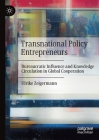 Transnational Policy Entrepreneurs: Bureaucratic Influence and Knowledge Circulation in Global Cooperation By Ulrike Zeigermann Cover Image