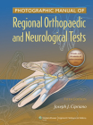 Photographic Manual of Regional Orthopaedic and Neurologic Tests By Joseph J. Cipriano, DC Cover Image