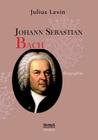 Johann Sebastian Bach. Biographie By Julius Levin Cover Image