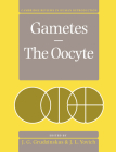 Gametes - The Oocyte (Cambridge Reviews in Human Reproduction) Cover Image