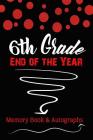 6th Grade End of the Year Memory Book & Autographs: Red and Black Confetti Keepsake For Students and Teachers By Maac Books Cover Image