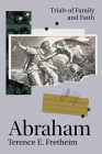 Abraham: Trials of Family and Faith By Terence E. Fretheim Cover Image