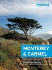 Moon Monterey & Carmel: With Santa Cruz & Big Sur (Travel Guide) By Stuart Thornton Cover Image