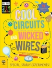 Cool Circuits and Wicked Wires: Special, Sparky Experiments! (Next Steps in STEM) By Susan Martineau, Nick Bushell, Kim Hankinson (Illustrator) Cover Image