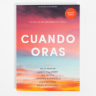 Cuando oras - Estudio bíblico: Un estudio de seis oraciones en la Biblia By Kelly Minter, Jackie Hill Perry, Jen Wilkin, Jennifer Rothschild, Jada Edwards, Kristi McLelland Cover Image