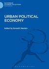 Urban Political Economy (Bloomsbury Academic Collections: Economics) By Kenneth Newton (Editor) Cover Image