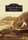 The Long Beach Peninsula (Images of America (Arcadia Publishing)) By Nancy L. Hobbs, Donella J. Lucero Cover Image