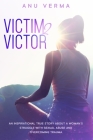 Victim 2 Victor: An inspirational true story about a woman's struggles with sexual abuse and overcoming trauma, until she finds the pat Cover Image