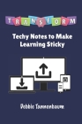 Transform: Techy Notes to Make Learning Sticky By Debbie Tannenbaum Cover Image