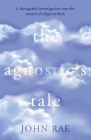 The Agnostic's Tale: A fragment of autobiography Cover Image