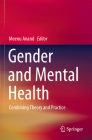 Gender and Mental Health: Combining Theory and Practice By Meenu Anand (Editor) Cover Image