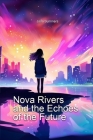 Nova Rivers: and the Echoes of the Future By Jade Summers Cover Image