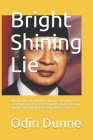Bright Shining Lie: Suharto, the CIA and the Coup of September 1965 Everything you have ever thought you knew about Suharto and how he cam By Odin Dunne Cover Image