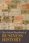 The Oxford Handbook of Business History (Oxford Handbooks) Cover Image