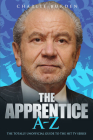 The Apprentice A-Z: The Totally Unofficial Guide to the Hit TV Series Cover Image