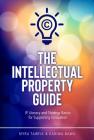 The Intellectual Property Guide: IP Literacy and Strategy Basics for Supporting Innovation Cover Image