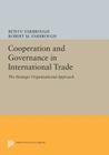 Cooperation and Governance in International Trade: The Strategic Organizational Approach (Princeton Legacy Library #133) Cover Image