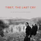 Tibet, the Last Cry By Eric Meyer, Laurent Zylberman (Photographer) Cover Image