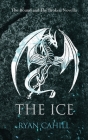 The Ice: The Bound and The Broken Novella By Ryan Cahill Cover Image