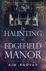 The Haunting of Edgefield Manor By Kim Poovey Cover Image