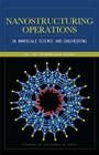 Nanostructuring Operations in Nanoscale Science and Engineering By Kal Renganathan Sharma Cover Image