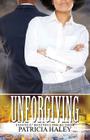 Unforgiving By Patricia Haley Cover Image
