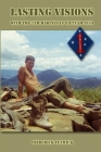 Lasting Visions: With the 7th Marines in Vietnam 1970 By Frederick Fenwick Cover Image