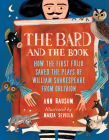 The Bard and the Book: How the First Folio Saved the Plays of William Shakespeare from Oblivion By Ann Bausum, Marta Sevilla (Illustrator) Cover Image