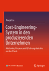 Cost-Engineering-System in Den Produzierenden Unternehmen: Methoden, Prozesse Und Erfahrungsberichte Aus Der Praxis By Xiaoyi Liu Cover Image