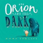 Orion and the Dark By Emma Yarlett, Emma Yarlett (Illustrator) Cover Image