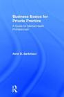 Business Basics for Private Practice: A Guide for Mental Health Professionals By Anne D. Bartolucci Cover Image