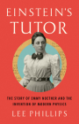 Einstein’s Tutor: The Story of Emmy Noether and the Invention of Modern Physics Cover Image