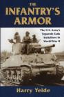 The Infantry's Armor: The U.S. Army's Separate Tank Battalions in World War II By Harry Yeide Cover Image
