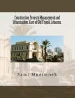 Construction Projects Management and Urbanization: Case of Old Tripoli, Lebanon. By Sami Saadeddine Mneimneh Cover Image