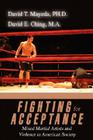 Fighting for Acceptance: Mixed Martial Artists and Violence in American Society By David T. Mayeda, David E. Ching (With) Cover Image