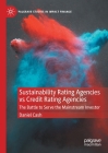 Sustainability Rating Agencies Vs Credit Rating Agencies: The Battle to Serve the Mainstream Investor (Palgrave Studies in Impact Finance) By Daniel Cash Cover Image