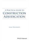 A Practical Guide to Construction Adjudication By James Pickavance Cover Image