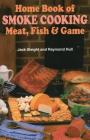 Home Book of Smoke-Cooking Meat, Fish & Game By Jack Sleight, Raymond Hull Cover Image