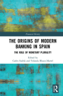 The Origins of Modern Banking in Spain: The Role of Monetary Plurality (Financial History #1) Cover Image