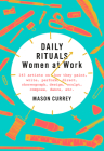 Daily Rituals: Women at Work By Mason Currey Cover Image