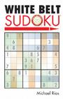 White Belt Sudoku(r) (Martial Arts Puzzles) By Michael Rios Cover Image