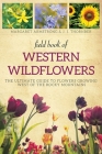 Field Book of Western Wild Flowers: The Ultimate Guide to Flowers Growing West of the Rocky Mountains Cover Image
