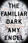 The Familiar Dark: A Novel By Amy Engel Cover Image