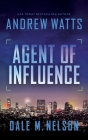 Agent of Influence By Andrew Watts, Dale M. Nelson Cover Image