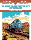 Calm Coloring Book for kids Ages 6-12 - Trains from different countries - Many colouring pages By Skylar Tate Cover Image