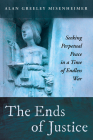 The Ends of Justice By Alan Greeley Misenheimer Cover Image